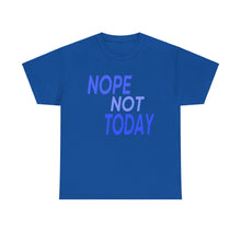 Load image into Gallery viewer, Nope Not Today Unisex Heavy Cotton Tee