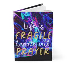 Load image into Gallery viewer, Life Is Fragile Hardcover Journal Matte
