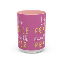 Load image into Gallery viewer, Life Is Fragile Handle With Prayer Accent Coffee Mug (11, 15oz)