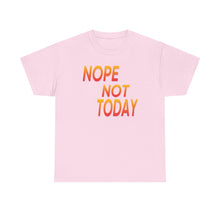 Load image into Gallery viewer, Nope Not Today Unisex Heavy Cotton Tee