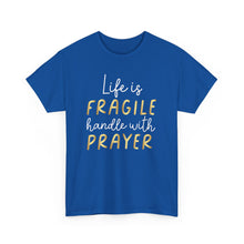 Load image into Gallery viewer, Life Is Fragile Handle With Prayer Unisex Heavy Cotton Tee