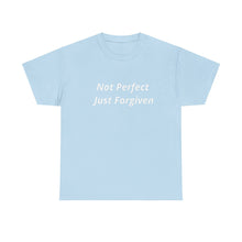 Load image into Gallery viewer, Not Perfect Just Forgiven Unisex Heavy Cotton Tee
