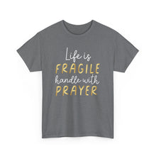 Load image into Gallery viewer, Life Is Fragile Handle With Prayer Unisex Heavy Cotton Tee