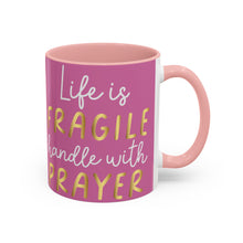 Load image into Gallery viewer, Life Is Fragile Handle With Prayer Accent Coffee Mug (11, 15oz)