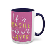 Load image into Gallery viewer, Life Is Fragile Handle With Prayer Accent Coffee Mug (11, 15oz)