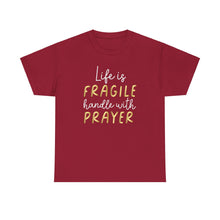 Load image into Gallery viewer, Life Is Fragile Handle With Prayer Unisex Heavy Cotton Tee