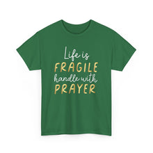 Load image into Gallery viewer, Life Is Fragile Handle With Prayer Unisex Heavy Cotton Tee