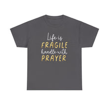 Load image into Gallery viewer, Life Is Fragile Handle With Prayer Unisex Heavy Cotton Tee