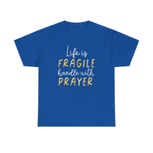 Load image into Gallery viewer, Life Is Fragile Handle With Prayer Unisex Heavy Cotton Tee