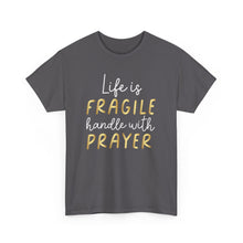 Load image into Gallery viewer, Life Is Fragile Handle With Prayer Unisex Heavy Cotton Tee