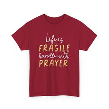 Load image into Gallery viewer, Life Is Fragile Handle With Prayer Unisex Heavy Cotton Tee