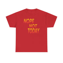 Load image into Gallery viewer, Nope Not Today Unisex Heavy Cotton Tee