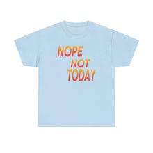 Load image into Gallery viewer, Nope Not Today Unisex Heavy Cotton Tee