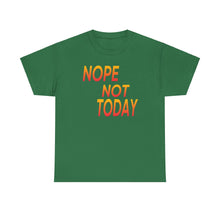 Load image into Gallery viewer, Nope Not Today Unisex Heavy Cotton Tee
