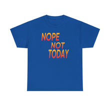 Load image into Gallery viewer, Nope Not Today Unisex Heavy Cotton Tee