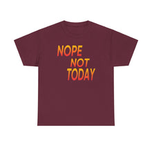 Load image into Gallery viewer, Nope Not Today Unisex Heavy Cotton Tee
