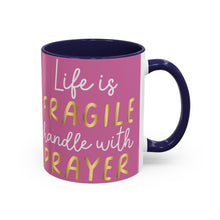 Load image into Gallery viewer, Life Is Fragile Handle With Prayer Accent Coffee Mug (11, 15oz)