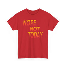 Load image into Gallery viewer, Nope Not Today Unisex Heavy Cotton Tee