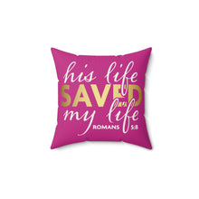 Load image into Gallery viewer, His Life Saved My Life Accent Pillow.
