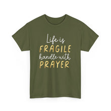 Load image into Gallery viewer, Life Is Fragile Handle With Prayer Unisex Heavy Cotton Tee
