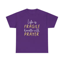 Load image into Gallery viewer, Life Is Fragile Handle With Prayer Unisex Heavy Cotton Tee
