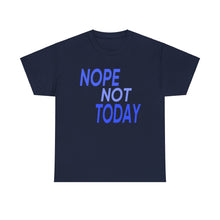 Load image into Gallery viewer, Nope Not Today Unisex Heavy Cotton Tee
