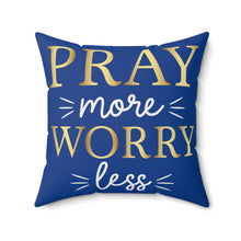 Load image into Gallery viewer, Pray More Worry Less Accent Pillow.
