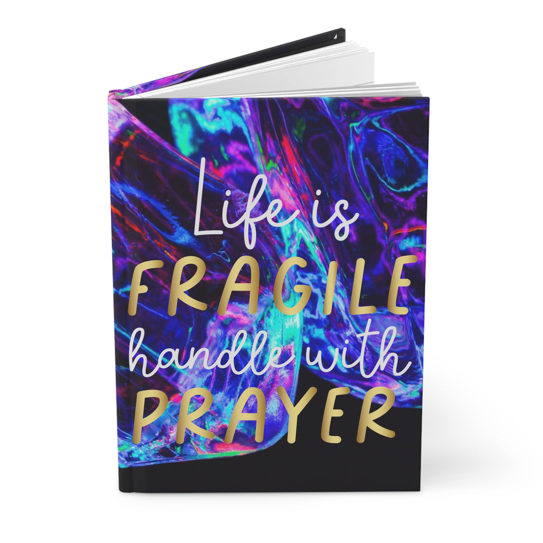 Life Is Fragile Hardcover Journal Matte