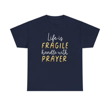 Load image into Gallery viewer, Life Is Fragile Handle With Prayer Unisex Heavy Cotton Tee
