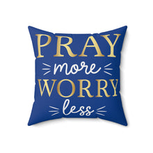 Load image into Gallery viewer, Pray More Worry Less Accent Pillow.
