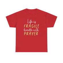 Load image into Gallery viewer, Life Is Fragile Handle With Prayer Unisex Heavy Cotton Tee
