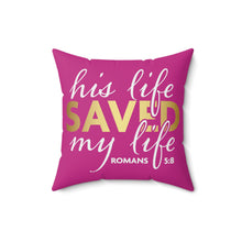 Load image into Gallery viewer, His Life Saved My Life Accent Pillow.
