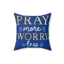 Load image into Gallery viewer, Pray More Worry Less Accent Pillow.
