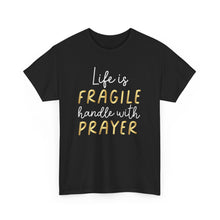 Load image into Gallery viewer, Life Is Fragile Handle With Prayer Unisex Heavy Cotton Tee
