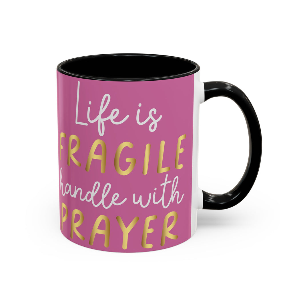 Life Is Fragile Handle With Prayer Accent Coffee Mug (11, 15oz)