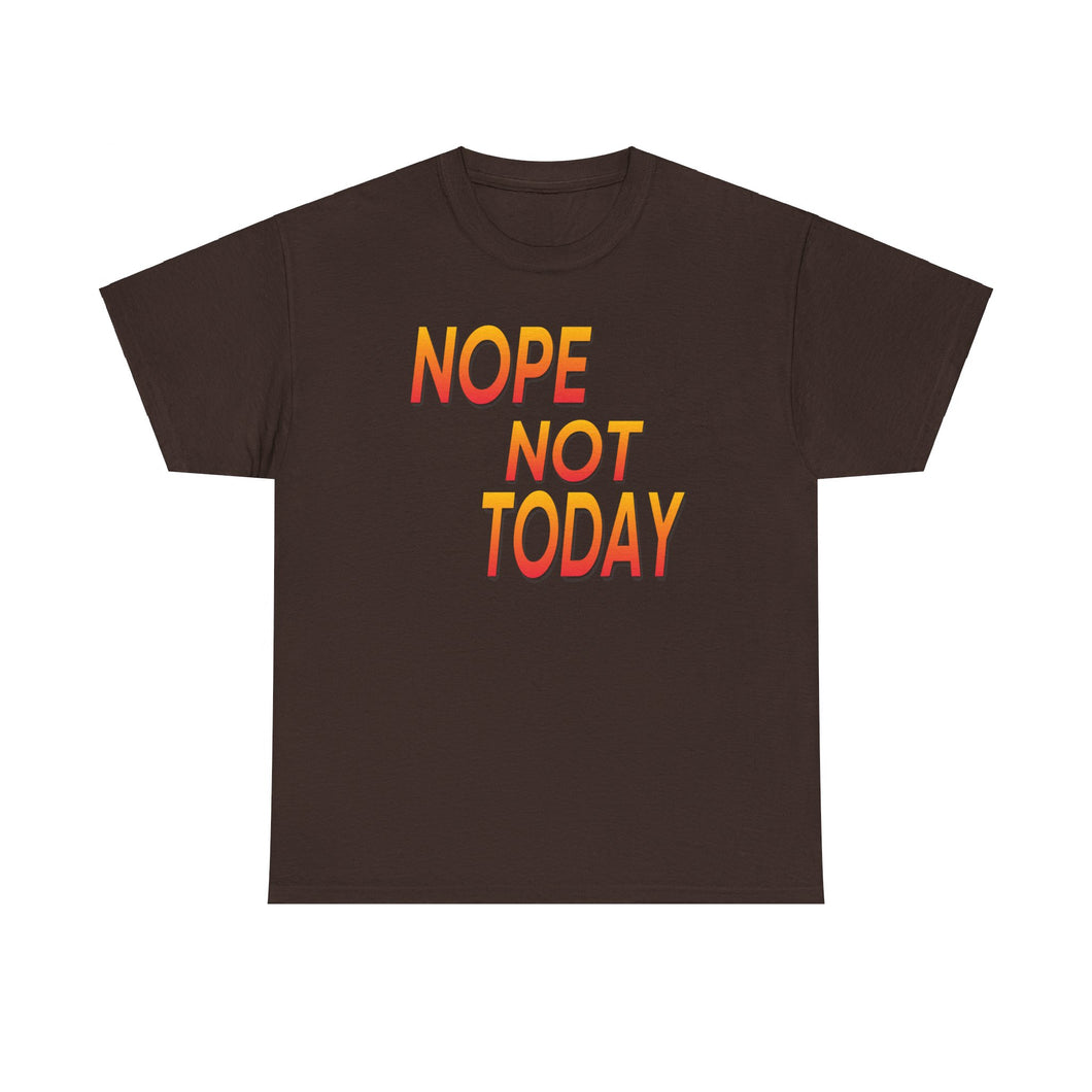 Nope Not Today Unisex Heavy Cotton Tee