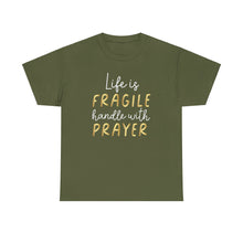 Load image into Gallery viewer, Life Is Fragile Handle With Prayer Unisex Heavy Cotton Tee
