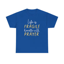 Load image into Gallery viewer, Life Is Fragile Handle With Prayer Unisex Heavy Cotton Tee
