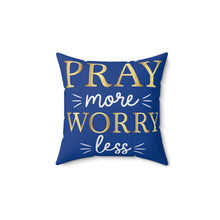 Load image into Gallery viewer, Pray More Worry Less Accent Pillow.
