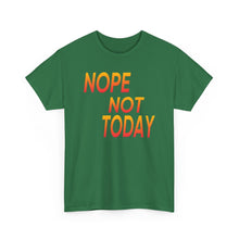 Load image into Gallery viewer, Nope Not Today Unisex Heavy Cotton Tee
