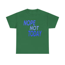 Load image into Gallery viewer, Nope Not Today Unisex Heavy Cotton Tee
