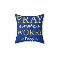 Load image into Gallery viewer, Pray More Worry Less Accent Pillow.
