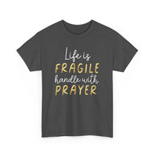 Load image into Gallery viewer, Life Is Fragile Handle With Prayer Unisex Heavy Cotton Tee
